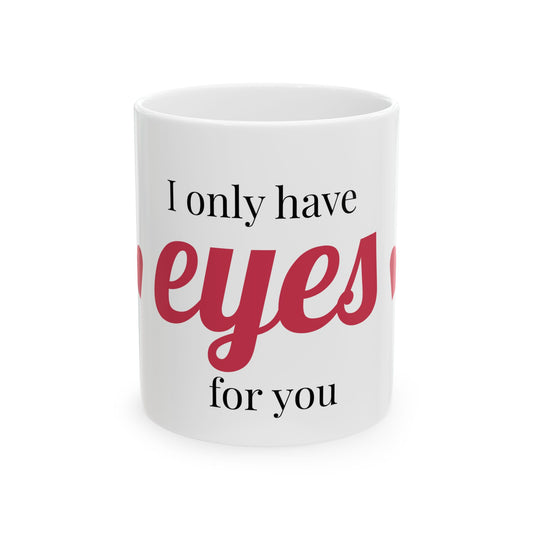 Cute Cat Lovers Ceramic Mug - "I Only Have Eyes for You" - Perfect Gift for Pet Owners